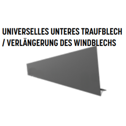 UNIVERSELLES UNTERES TRAUFBLECH/ VERLäNGERUNG DES WINDBLECHS